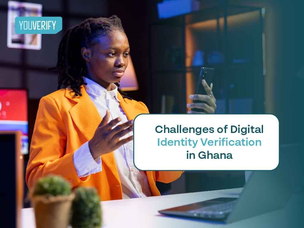Challenges of Digital Identity Verification in Ghana.