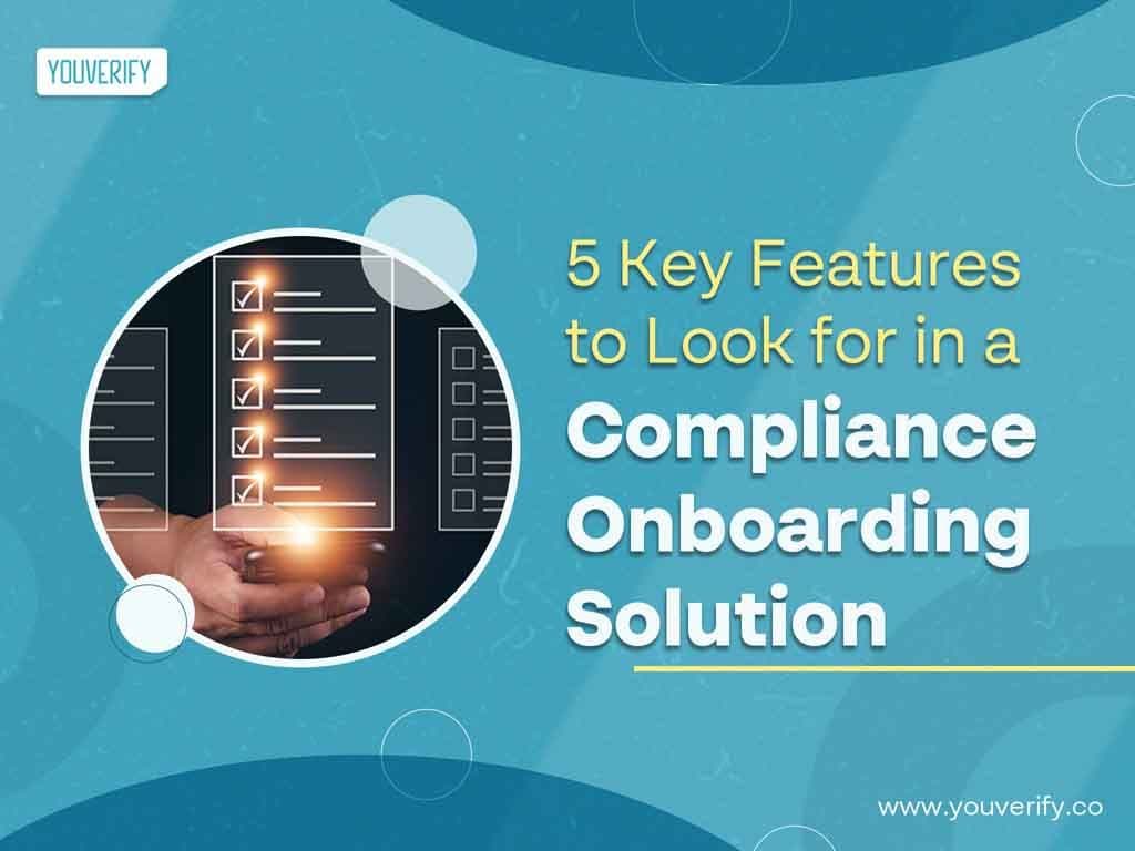 Compliance Onboarding Solution: 5 Key Features to Look for.