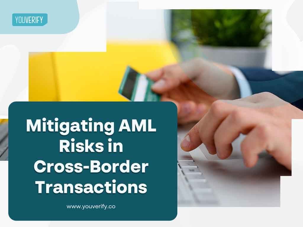 Mitigating AML Risks in Cross-Border Transactions: Strategies for International Businesses