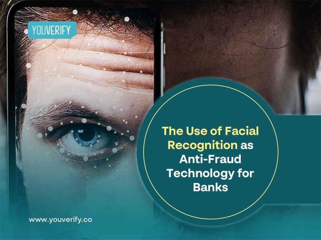 The Use of Facial Recognition as Anti-Fraud Technology for Banks