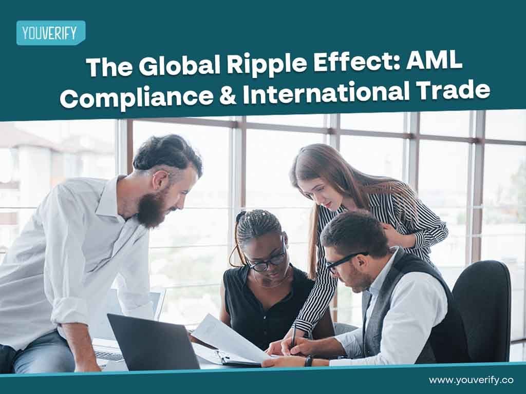 The Global Ripple Effect: How AML Compliance Impacts International Trade