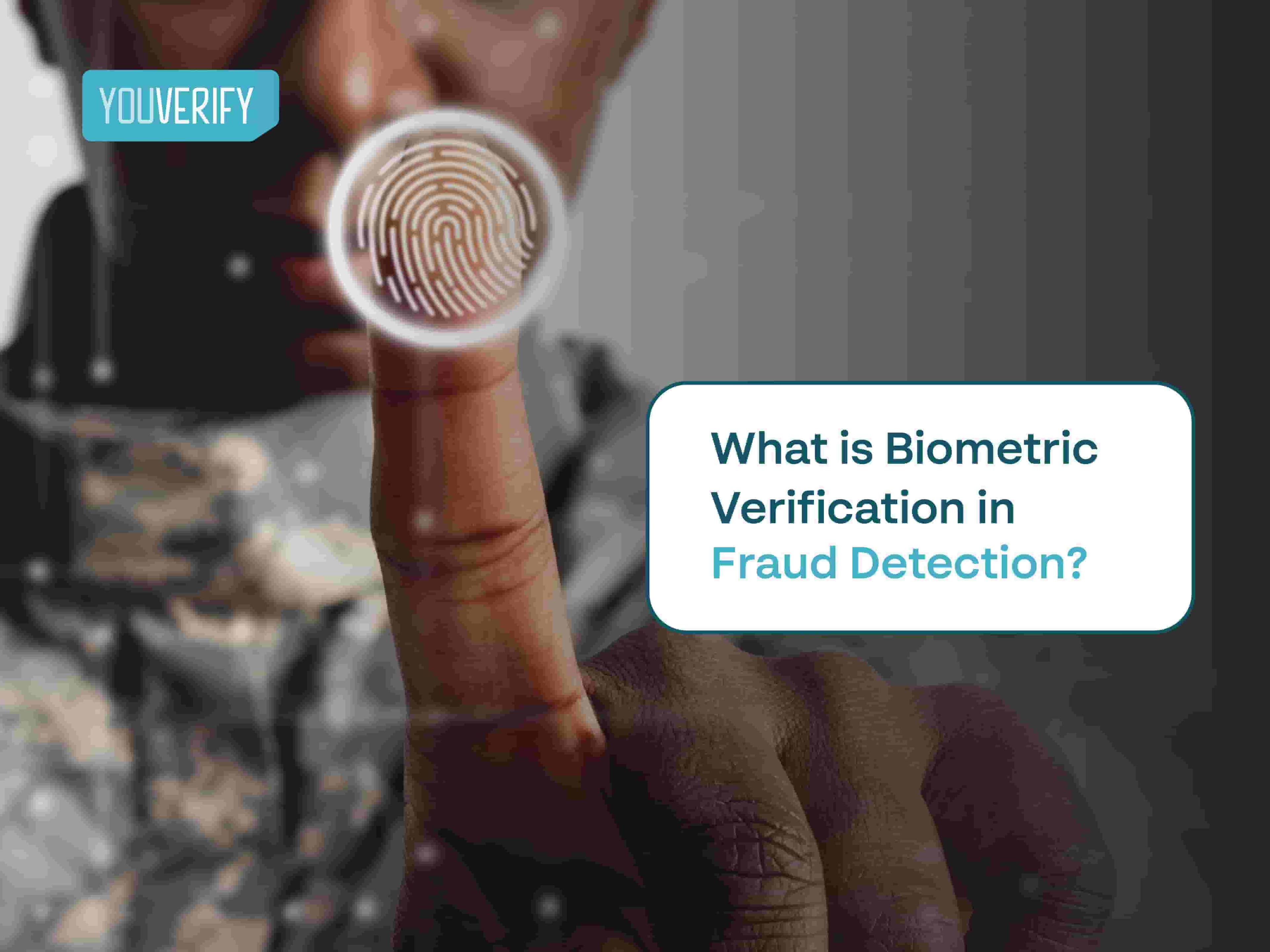 What is Biometric Verification in Fraud Detection?
