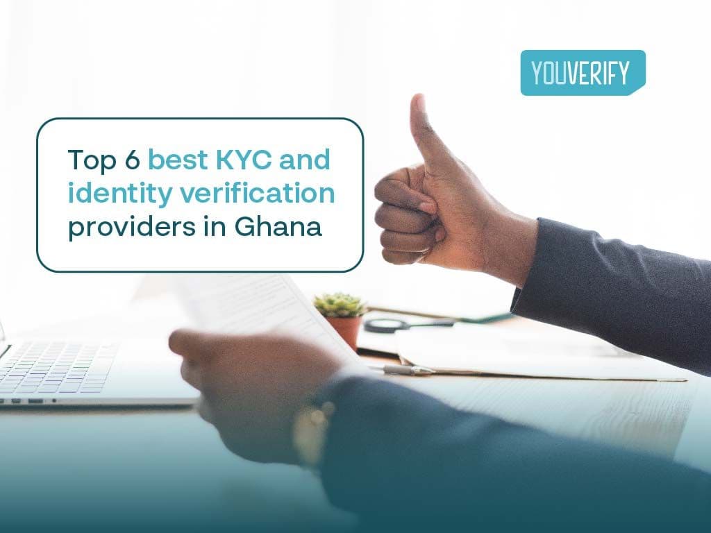 Top 6 best KYC and identity verification providers in Ghana.