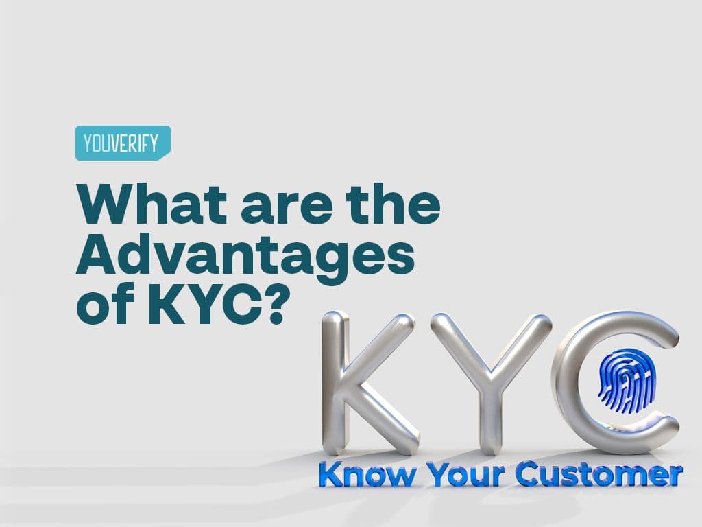 What are the advantages of KYC (Know Your Customer)?