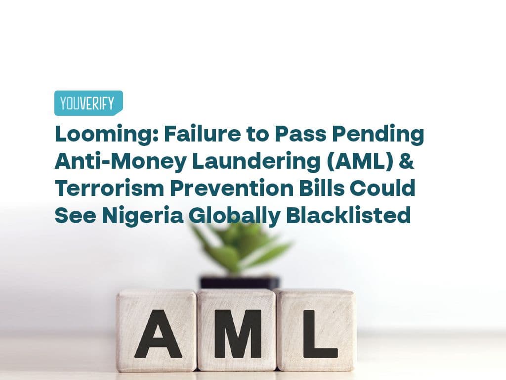 Looming: Failure to Pass Pending Anti-Money Laundering (AML) & Terrorism Prevention Bills Could See Nigeria Globally Blacklisted