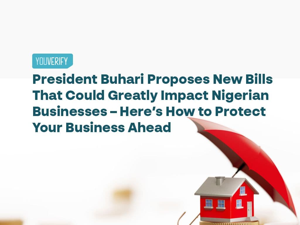 President Buhari Proposes New Bills That Could Greatly Impact Nigerian Businesses – Here’s How to Protect Your Business Ahead