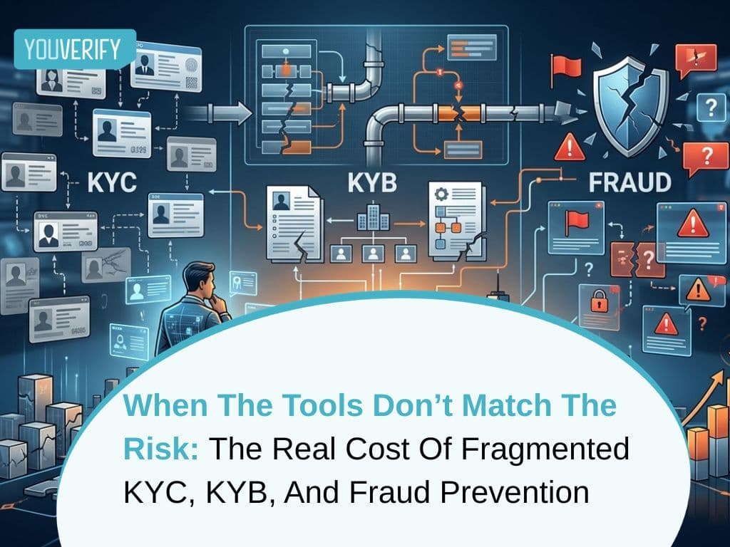 When The Tools Don’t Match The Risk: The Real Cost Of Fragmented KYC, KYB, And Fraud Prevention